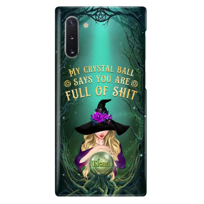 Custom Personalized Witch Phone Case - Gift Idea For Witch Lovers - My Crystal Ball Says You Are Full Of Shit