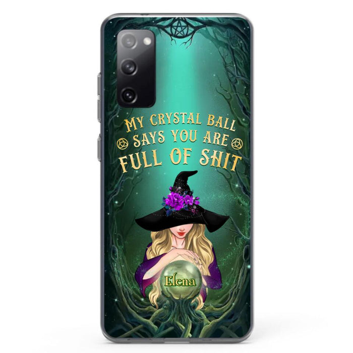 Custom Personalized Witch Phone Case - Gift Idea For Witch Lovers - My Crystal Ball Says You Are Full Of Shit