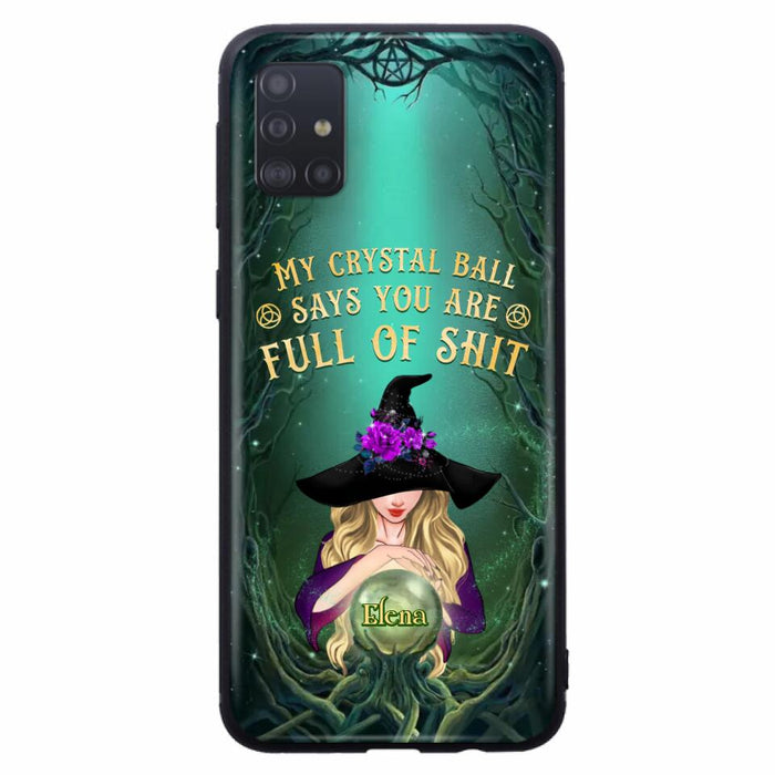 Custom Personalized Witch Phone Case - Gift Idea For Witch Lovers - My Crystal Ball Says You Are Full Of Shit