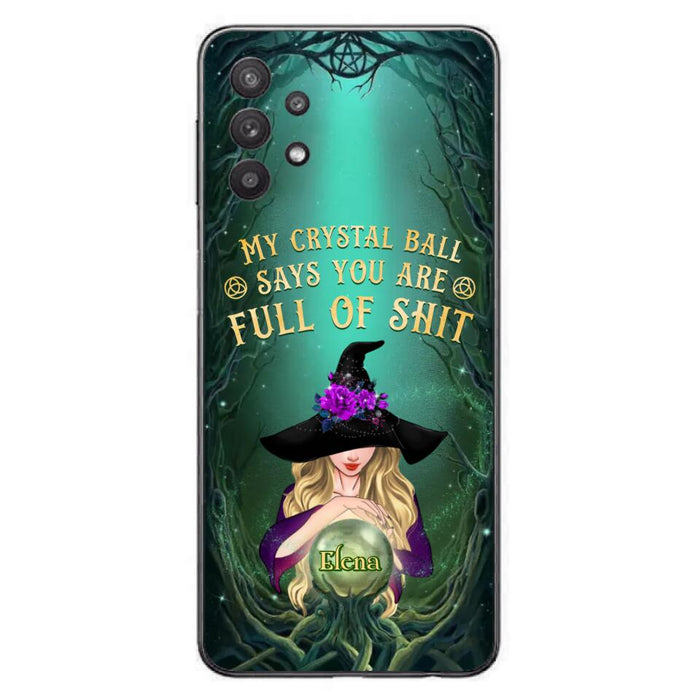 Custom Personalized Witch Phone Case - Gift Idea For Witch Lovers - My Crystal Ball Says You Are Full Of Shit