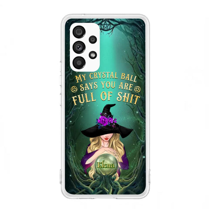 Custom Personalized Witch Phone Case - Gift Idea For Witch Lovers - My Crystal Ball Says You Are Full Of Shit