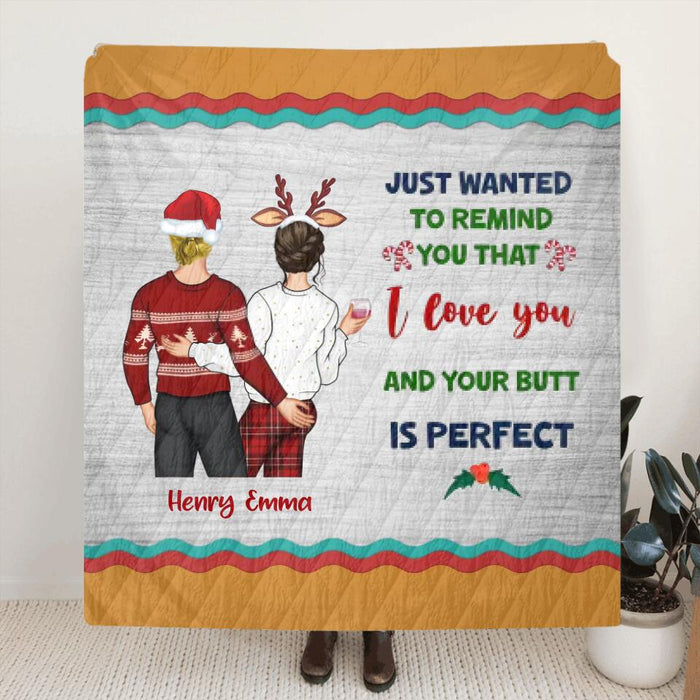 Custom Personalized Christmas Couple Quilt/Fleece Blanket - Christmas Gift Idea For Couple - Just Wanted To Remind You That I Love You And Your Butt Is Perfect