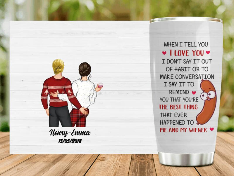 Personalized Funny Couple Tumbler - Gift Idea For Couple/Wife/Husband - When I Tell You I Love You
