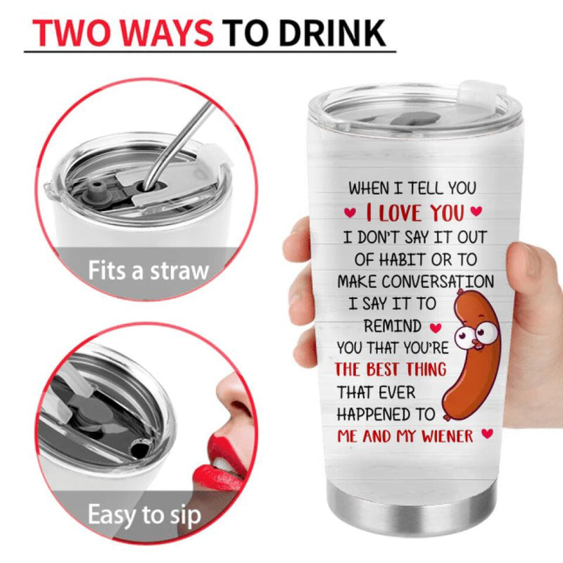 Personalized Funny Couple Tumbler - Gift Idea For Couple/Wife/Husband - When I Tell You I Love You