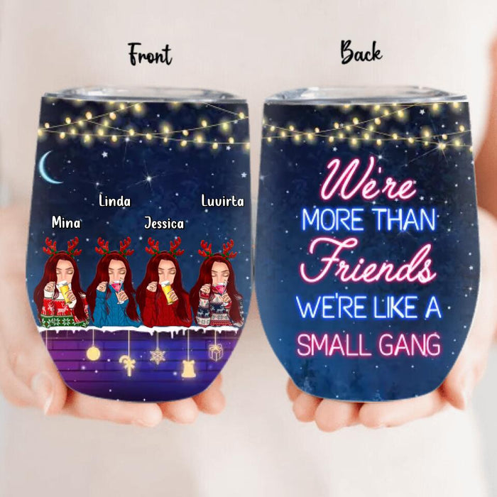 Custom Personalized Besties Christmas Wine Tumbler - Gift Idea For Best Friends - Upto 4 Friends - We're More Than Friends We're Like A Small Gang