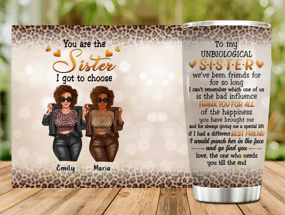 Custom Personalized Best Friend Tumbler - Gift Idea For Best Friend - You Are The Sister I Got To Choose