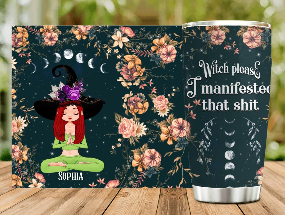 Custom Personalized Namaste Witch Tumbler - Halloween Gift Idea For Yoga Lover - Witch please,
I Manifested That Shit