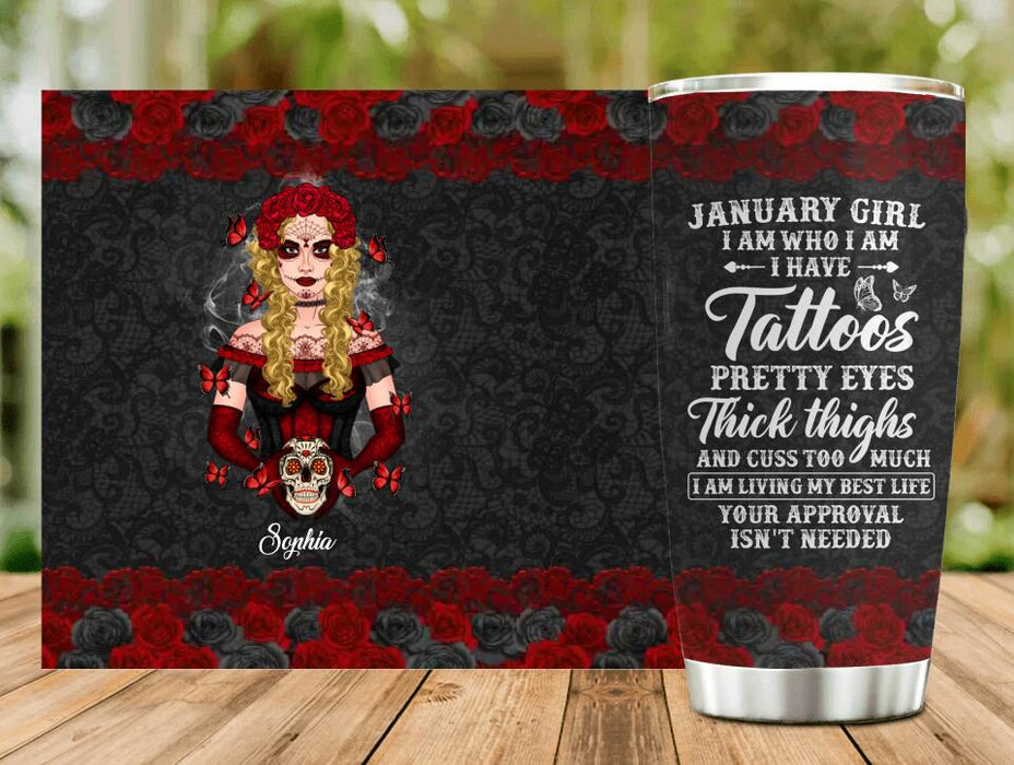 Custom Personalized Sugar Skull Tumbler - Skull Gift For Girl/ Birthday Gift - January Girl I Am Who I Am