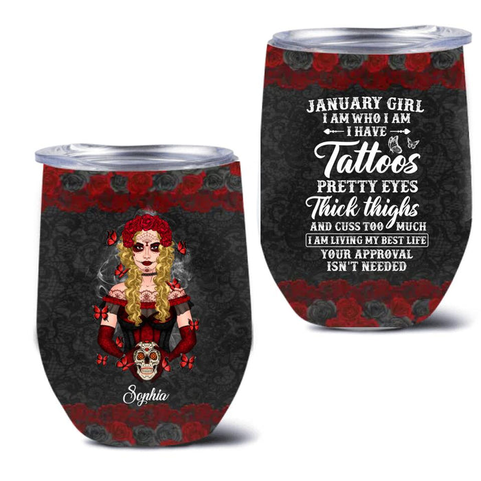 Custom Personalized Sugar Skull Wine Tumbler - Skull Gift For Girl/ Birthday Gift - January Girl I Am Who I Am