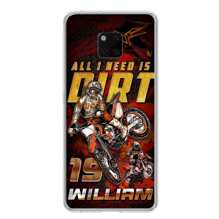 Custom Personalized Motocross Phone Case - Gift Idea For Motocross Lover - All I Need Is Dirt - Case For Xiaomi, Oppo And Huawei