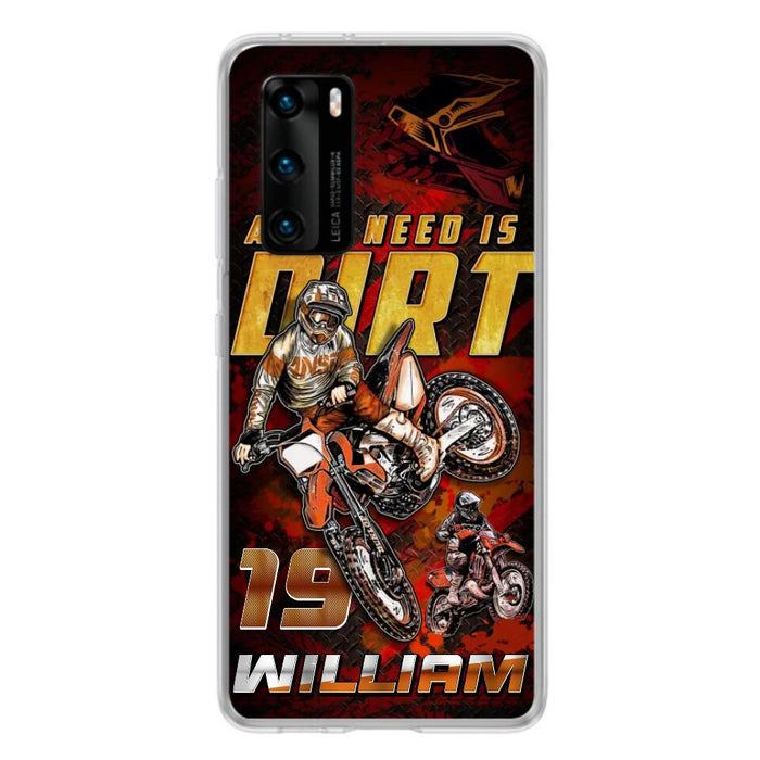 Custom Personalized Motocross Phone Case - Gift Idea For Motocross Lover - All I Need Is Dirt - Case For Xiaomi, Oppo And Huawei