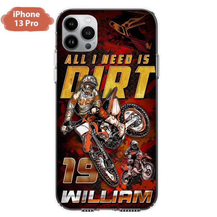 Custom Personalized Motocross Phone Case - Gift Idea For Motocross Lover - All I Need Is Dirt - Case For iPhone & Samsung