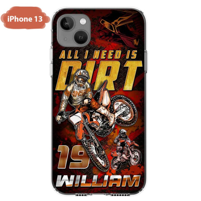 Custom Personalized Motocross Phone Case - Gift Idea For Motocross Lover - All I Need Is Dirt - Case For iPhone & Samsung