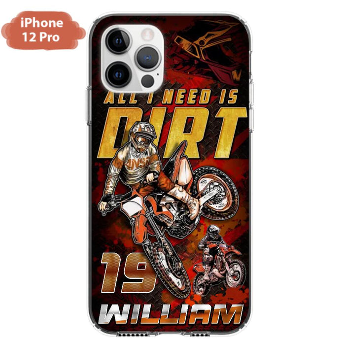 Custom Personalized Motocross Phone Case - Gift Idea For Motocross Lover - All I Need Is Dirt - Case For iPhone & Samsung