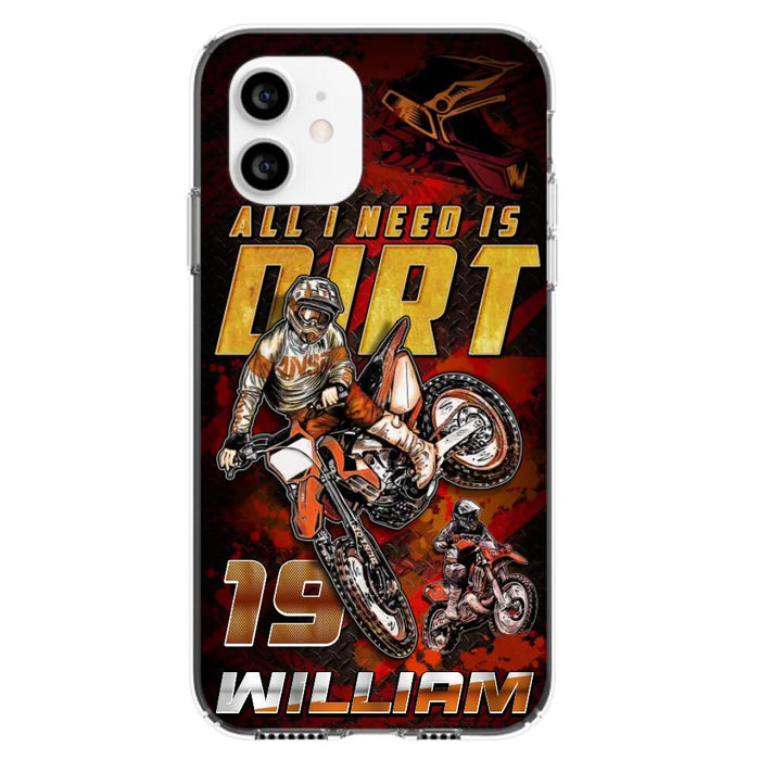 Custom Personalized Motocross Phone Case - Gift Idea For Motocross Lover - All I Need Is Dirt - Case For iPhone & Samsung