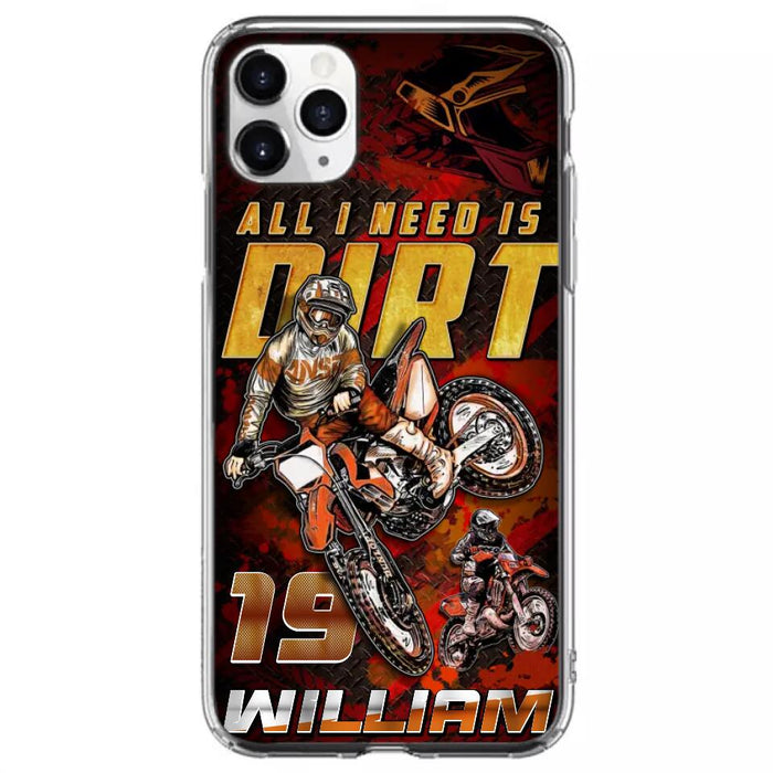 Custom Personalized Motocross Phone Case - Gift Idea For Motocross Lover - All I Need Is Dirt - Case For iPhone & Samsung