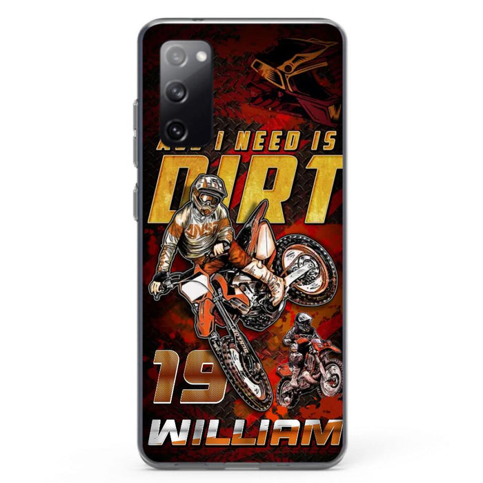 Custom Personalized Motocross Phone Case - Gift Idea For Motocross Lover - All I Need Is Dirt - Case For iPhone & Samsung