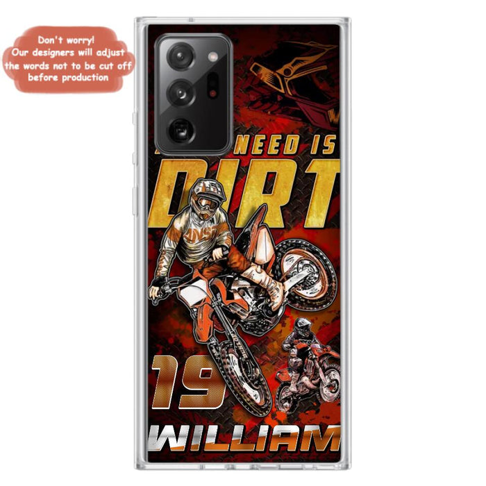 Custom Personalized Motocross Phone Case - Gift Idea For Motocross Lover - All I Need Is Dirt - Case For iPhone & Samsung