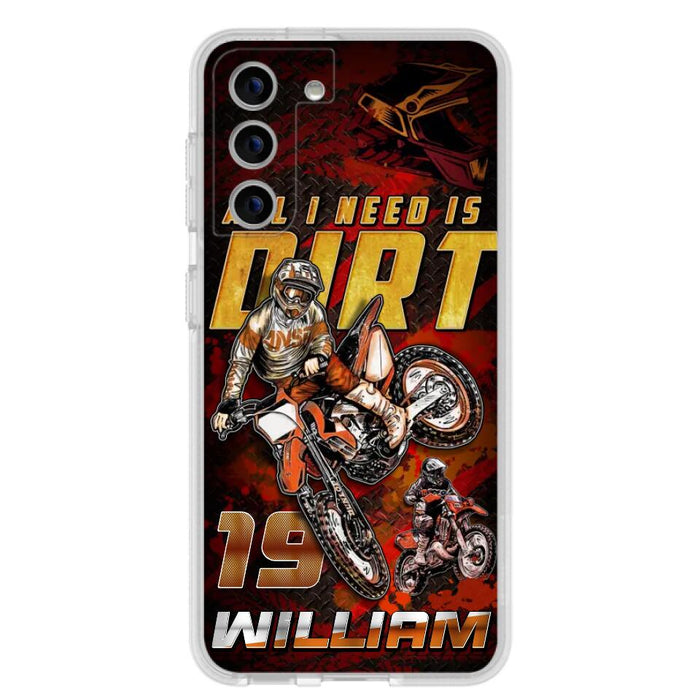 Custom Personalized Motocross Phone Case - Gift Idea For Motocross Lover - All I Need Is Dirt - Case For iPhone & Samsung