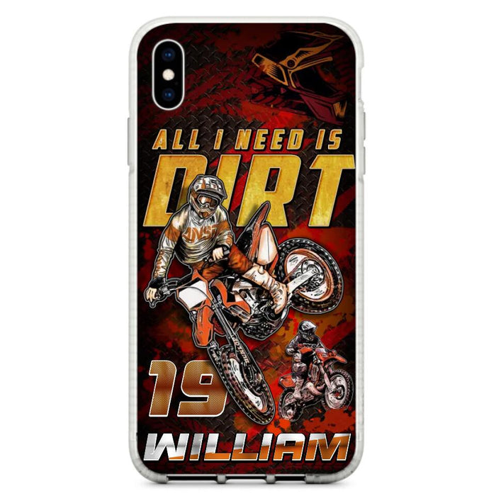 Custom Personalized Motocross Phone Case - Gift Idea For Motocross Lover - All I Need Is Dirt - Case For iPhone & Samsung