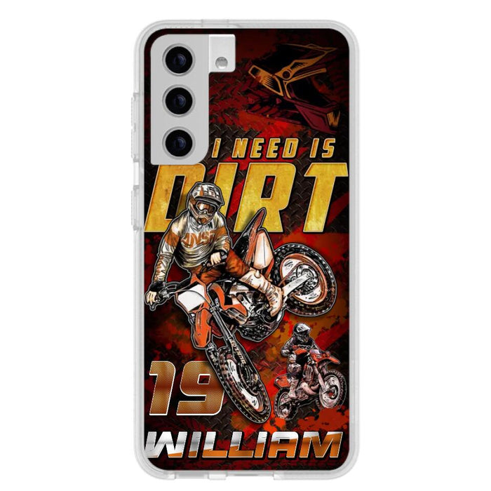 Custom Personalized Motocross Phone Case - Gift Idea For Motocross Lover - All I Need Is Dirt - Case For iPhone & Samsung