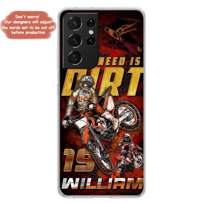 Custom Personalized Motocross Phone Case - Gift Idea For Motocross Lover - All I Need Is Dirt - Case For iPhone & Samsung