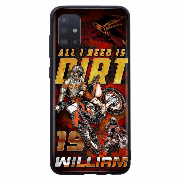 Custom Personalized Motocross Phone Case - Gift Idea For Motocross Lover - All I Need Is Dirt - Case For iPhone & Samsung