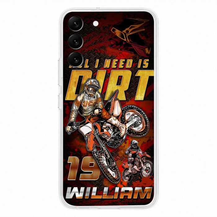 Custom Personalized Motocross Phone Case - Gift Idea For Motocross Lover - All I Need Is Dirt - Case For iPhone & Samsung