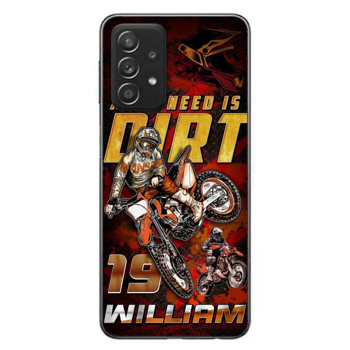 Custom Personalized Motocross Phone Case - Gift Idea For Motocross Lover - All I Need Is Dirt - Case For iPhone & Samsung