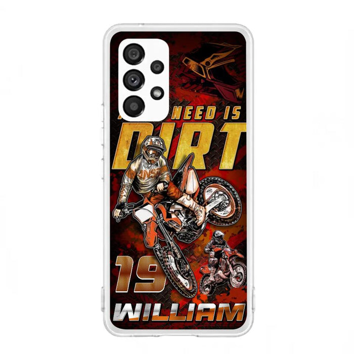 Custom Personalized Motocross Phone Case - Gift Idea For Motocross Lover - All I Need Is Dirt - Case For iPhone & Samsung