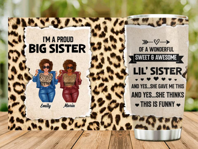 Personalized Friend Tumbler - Gift Idea For Best Friend - I'm A Proud Big Sister Of A Wonderful Sweet & Awesome Lil' Sister