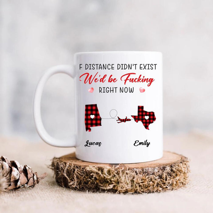 Custom Personalized State Map Coffee Mug - Gift Idea For Couple/Friends - If Distance Didn't Exist We'd Be Fucking Right Now