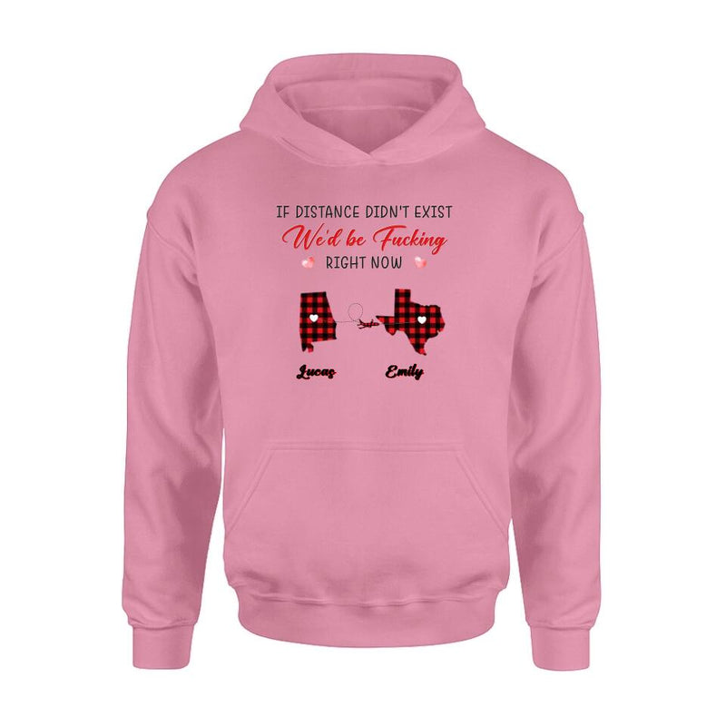 Custom Personalized State Map Shirt/Sweatshirt/Long Sleeve/Hoodie - Gift Idea For Couple/Friends - If Distance Didn't Exist We'd Be Fucking Right Now