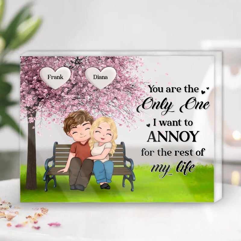 Personalized Couple Acrylic Plaque - Anniversary Gift Idea For Couple/Mother's Day Gift From Husband - You Are The Only One I Want To Annoy For The Rest  Of My Life