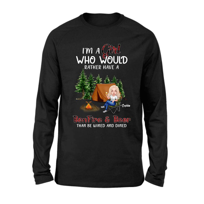 Custom Personalized Camping Girl T-shirt/ Long Sleeve/ Sweatshirt/ Hoodie - Gift Idea For Camping Lover - I'm A Girl Who Would Rather Have A Bonfire & Beer Than Be Wined And Dined