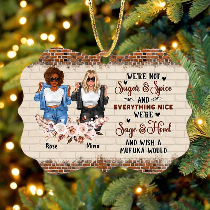 Custom Personalized Besties Rectangle Wooden Ornament - Upto 4 Girls - Christmas Gift Idea For Besties/Friends - We're Not Sugar & Spice And Everything Nice We're Sage & Hood And Wish A Mufuka Would