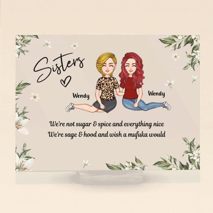 Custom Personalized Sisters Horizontal Acrylic Plaque - Gift Idea For Sisters/Friends/Besties - We're Not Sugar & Spice And Everything Nice