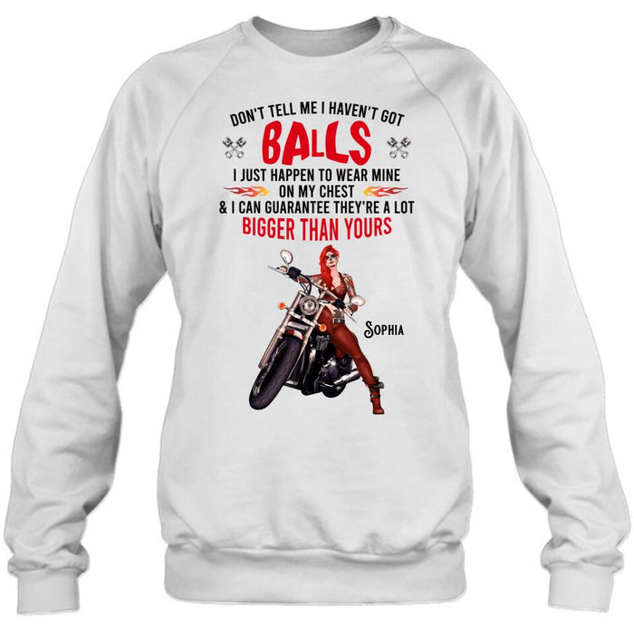 Custom Personalized Biker Girl T-shirt/ Long Sleeve/ Sweatshirt/ Hoodie - Gift Idea For Girl/ Biker/ Motorcycle Lover - Don't Tell Me I Haven't Got Balls