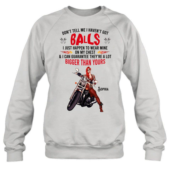 Custom Personalized Biker Girl T-shirt/ Long Sleeve/ Sweatshirt/ Hoodie - Gift Idea For Girl/ Biker/ Motorcycle Lover - Don't Tell Me I Haven't Got Balls