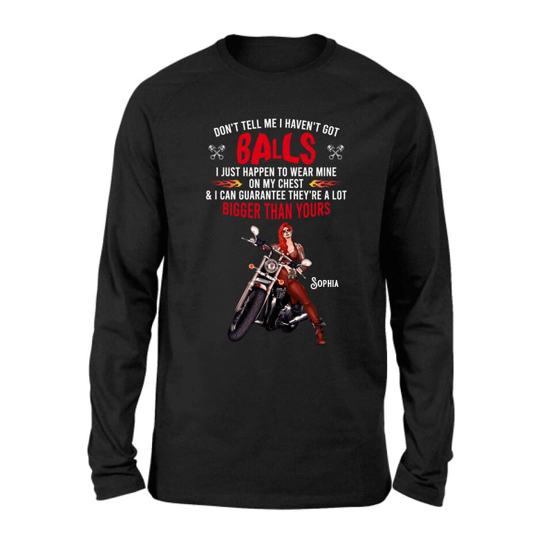 Personalized Biker Girl T-shirt/ Long Sleeve/ Sweatshirt/ Hoodie - Gift Idea For Girl/ Biker/ Motorcycle Lover - Don't Tell Me I Haven't Got Balls