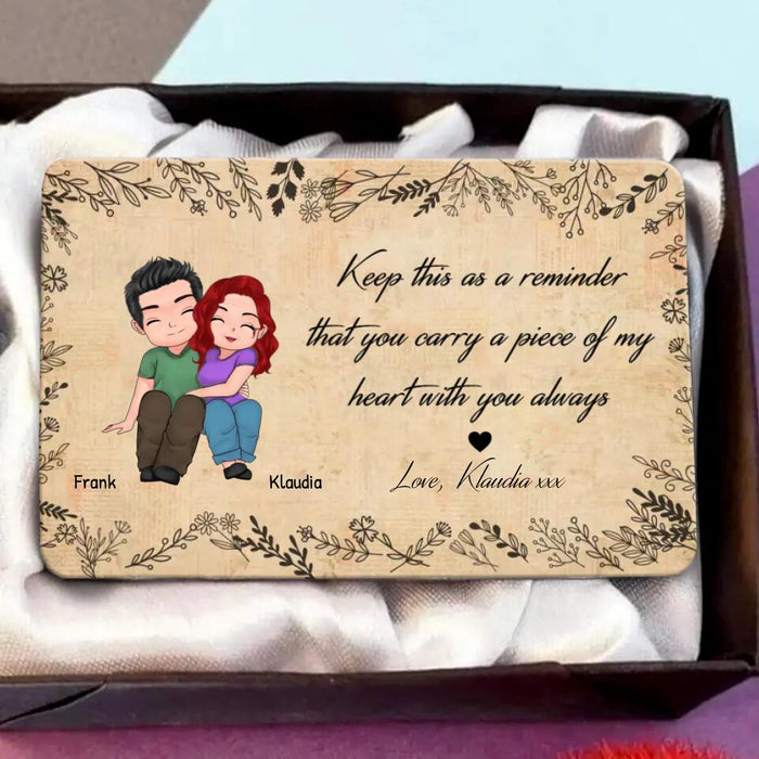 Custom Couple Wallet Aluminum Card - Mother's Day Gift From Husband - Keep This As A Reminder That You Carry A Piece Of My Heart With You Always
