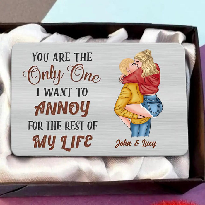 Custom Personalized Couple Wallet Aluminum - Gifts for Couple - Mother's Day Gift For Wife From Husband - You Are The only One I Want To Annoy For The Rest Of My Life