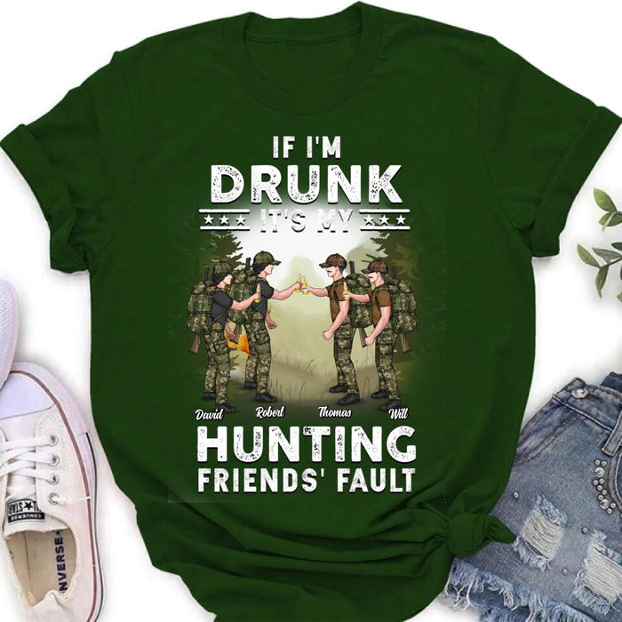 Custom Personalized Hunting Friends Drinking T-shirt/ Long Sleeve/ Sweatshirt/ Hoodie - Upto 4 People - Gift Idea For Friends/ Couple/ Drinking/ Hunting Lovers - If I'm Drunk It's My hunting Friends' Fault