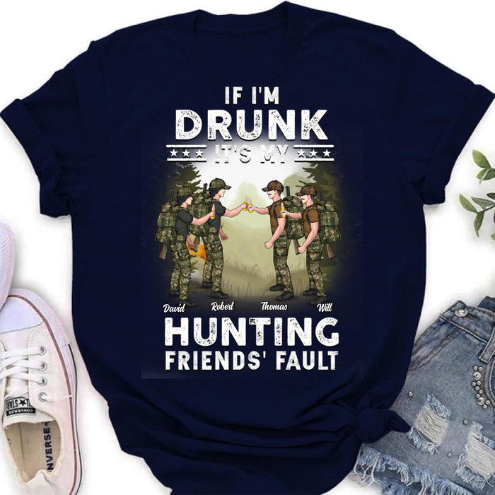 Custom Personalized Hunting Friends Drinking T-shirt/ Long Sleeve/ Sweatshirt/ Hoodie - Upto 4 People - Gift Idea For Friends/ Couple/ Drinking/ Hunting Lovers - If I'm Drunk It's My hunting Friends' Fault