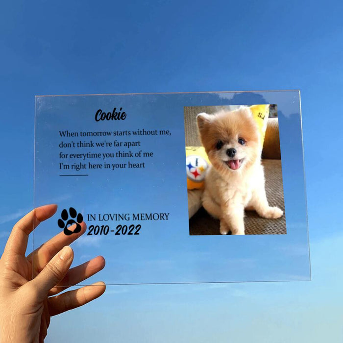 Custom Personalized Pet Photo Acrylic Plaque - Memorial Gift Idea for Pet Owners - When Tomorrow Stars Without Me Don't Think We're Far Apart