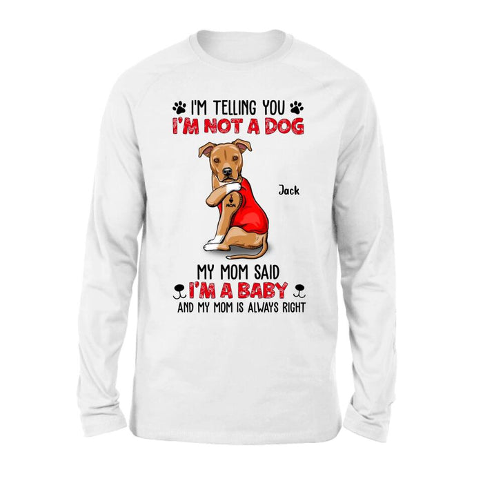 Custom Personalized Dog/ Cat T-shirt/ Long Sleeve/ Sweatshirt/ Hoodie - Upto 4 Pets - Birthday, Loving Gift For Cat & Dog Lover, Pet Owner, Pet Mom, Pet Dad - My Mom Said I'm A Baby