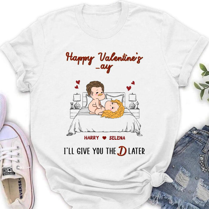 Custom Personalized T-shirt/ Long Sleeve/ Sweatshirt/ Hoodie - Gift For Her/ Valentine's Day Gift - Happy Valentine's _ay I'll Give You The D Later