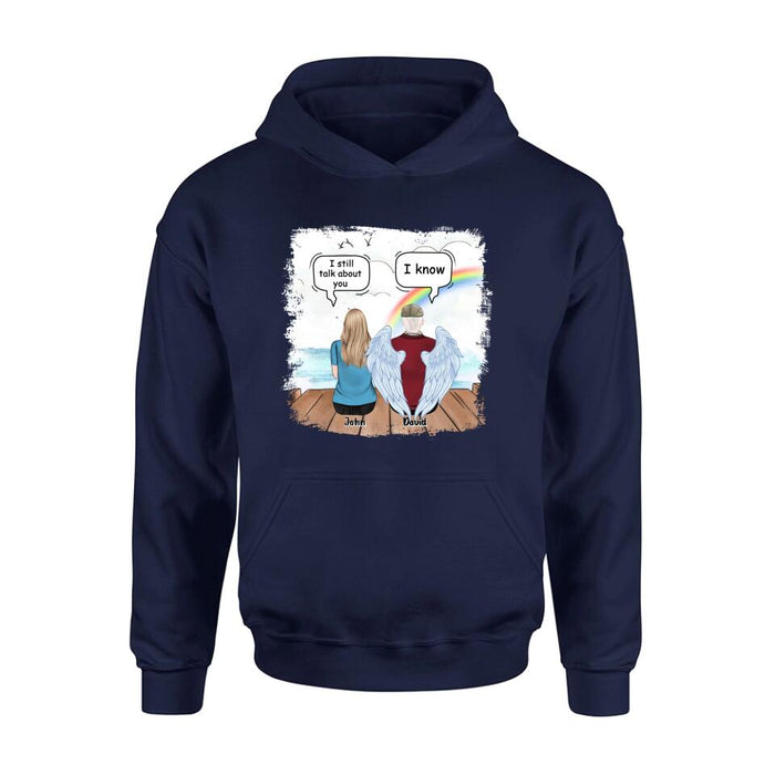 Custom Personalized Memorial Family T-shirt/ Long Sleeve/ Sweatshirt/ Hoodie - Memorial Gift For Family Members - I Still Talk About You