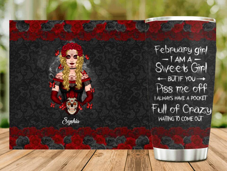 Custom Personalized Skull Girl Tumbler - Birthday Gift For Skull Lover - February Girl I Am A Sweet Girl