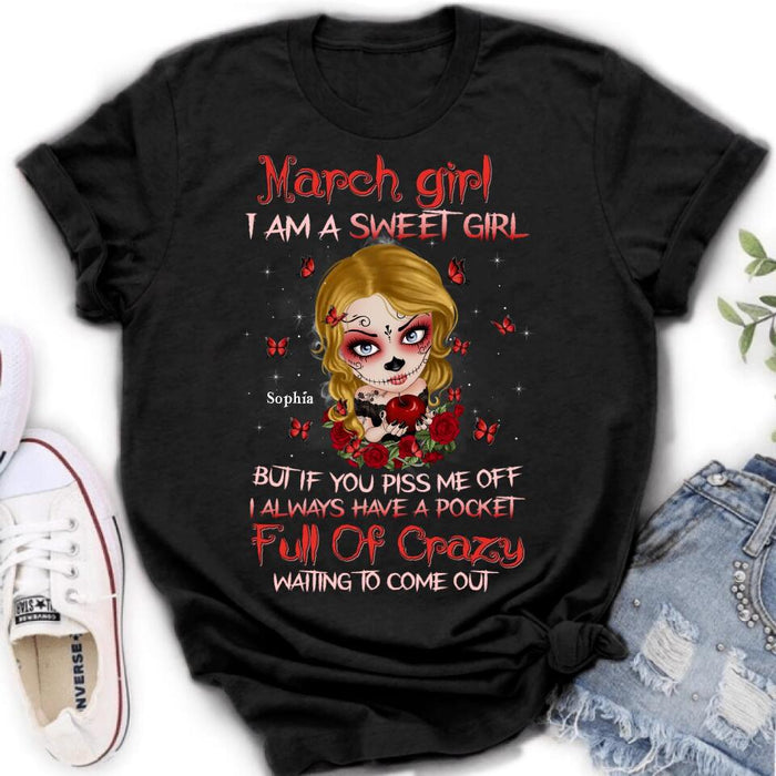 Custom Personalized Sweet Skull Girl T-shirt/ Long Sleeve/ Sweatshirt/ Hoodie - Birthday Gift Idea For Skull Lover - March Girl I Am A Sweet Girl But If You Piss Me Off